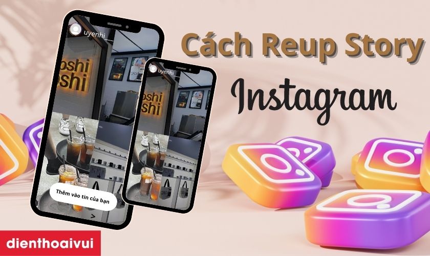 Reup Cách reup story trên Instagram người khác không bị cắt 2026