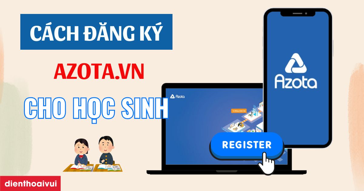 Azota.vn: Đăng ký cho học sinh đơn giản, nhanh chóng 2026