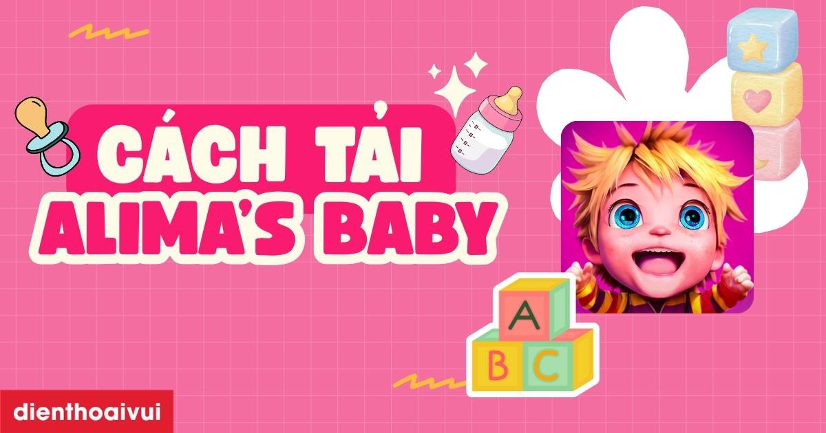 Alima’s Baby: Cách tải và chơi trên iOS, Android T6/2026