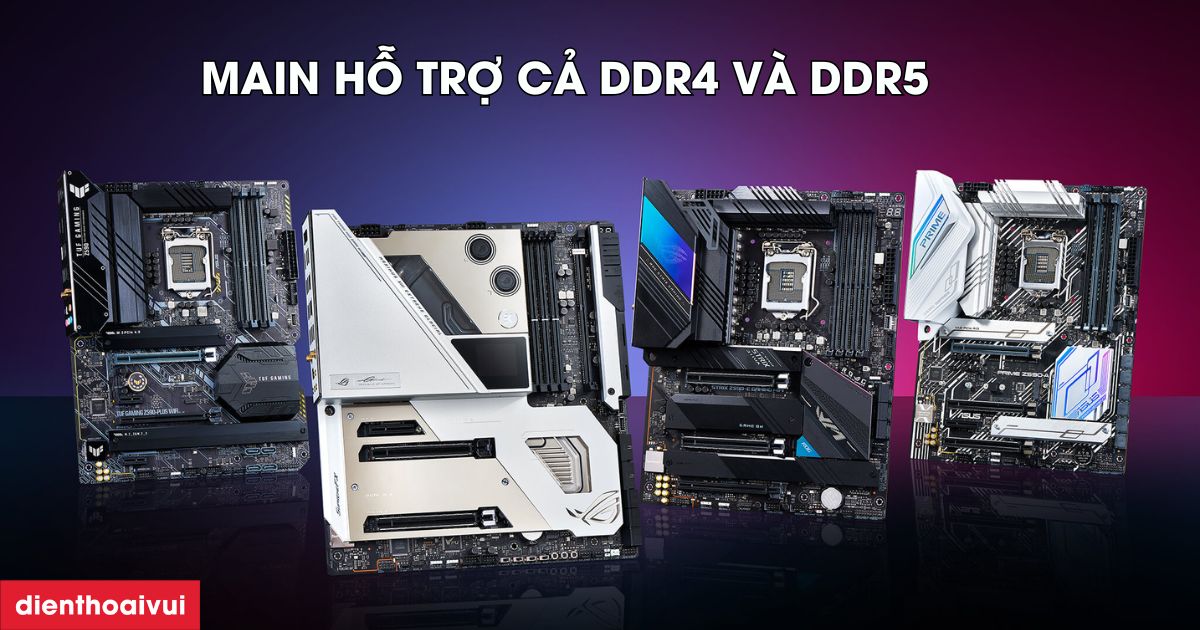 Top 5 mainboard hỗ trợ cả DDR4 và DDR5, nâng cấp dễ dàng