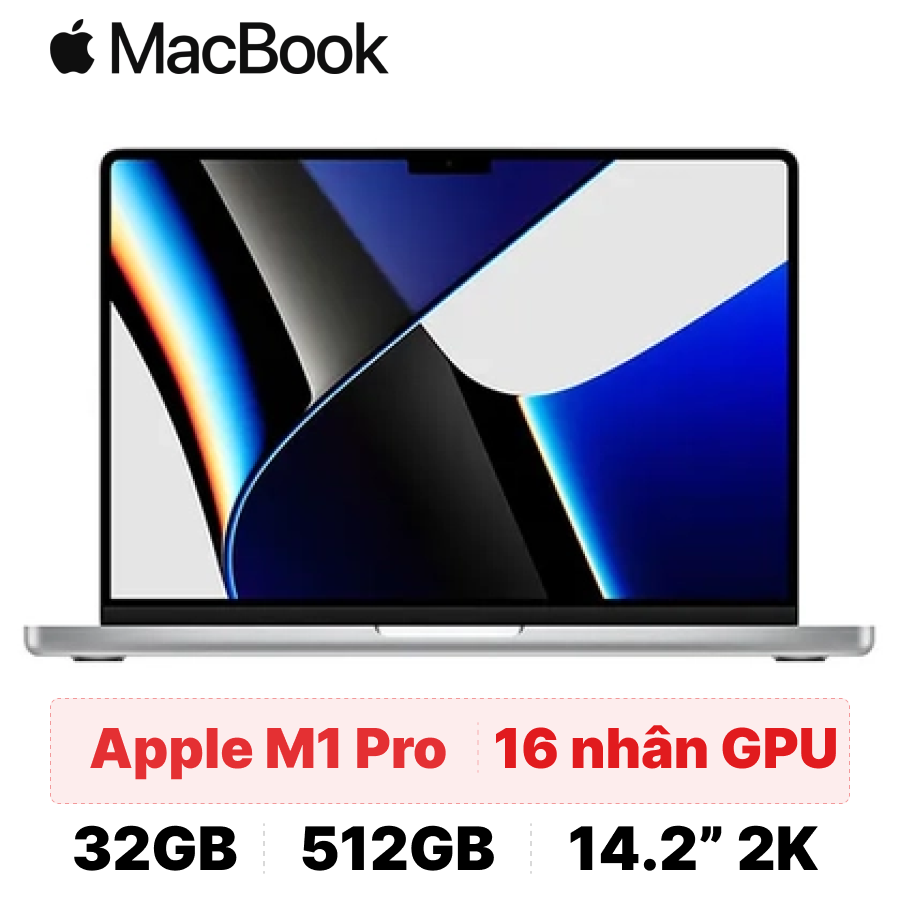 MacBook Pro M1 Pro 14 inch 10CPU 16GPU 32GB 512GB 2021 Sạc 96W