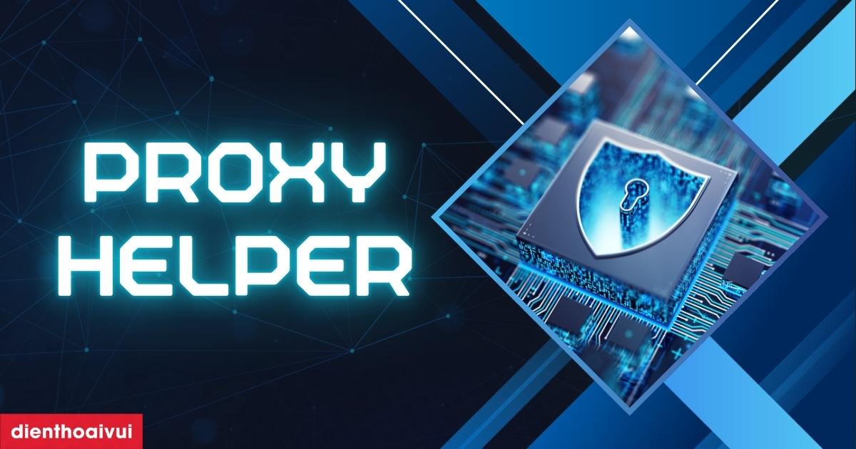 Proxy Helper Extension: Cách đăng nhập Proxy Helper 2026