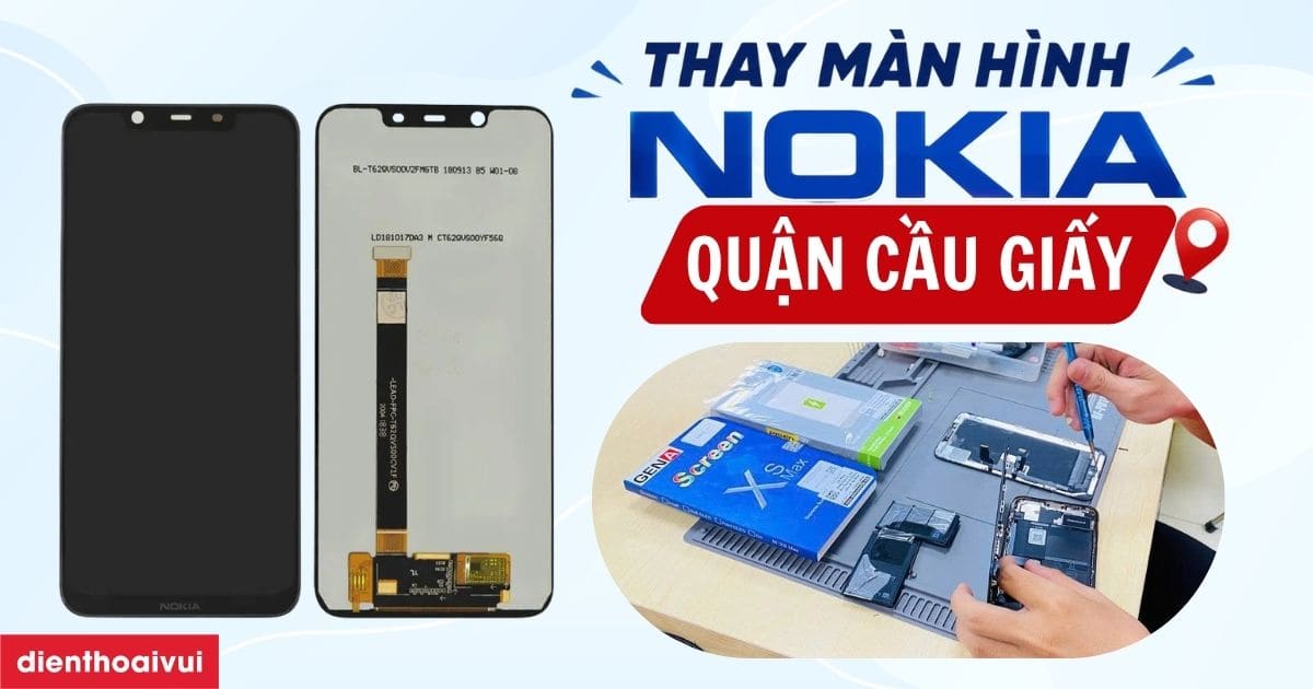 Thay màn hình Nokia quận Cầu Giấy uy tín, giá tốt 6/2026