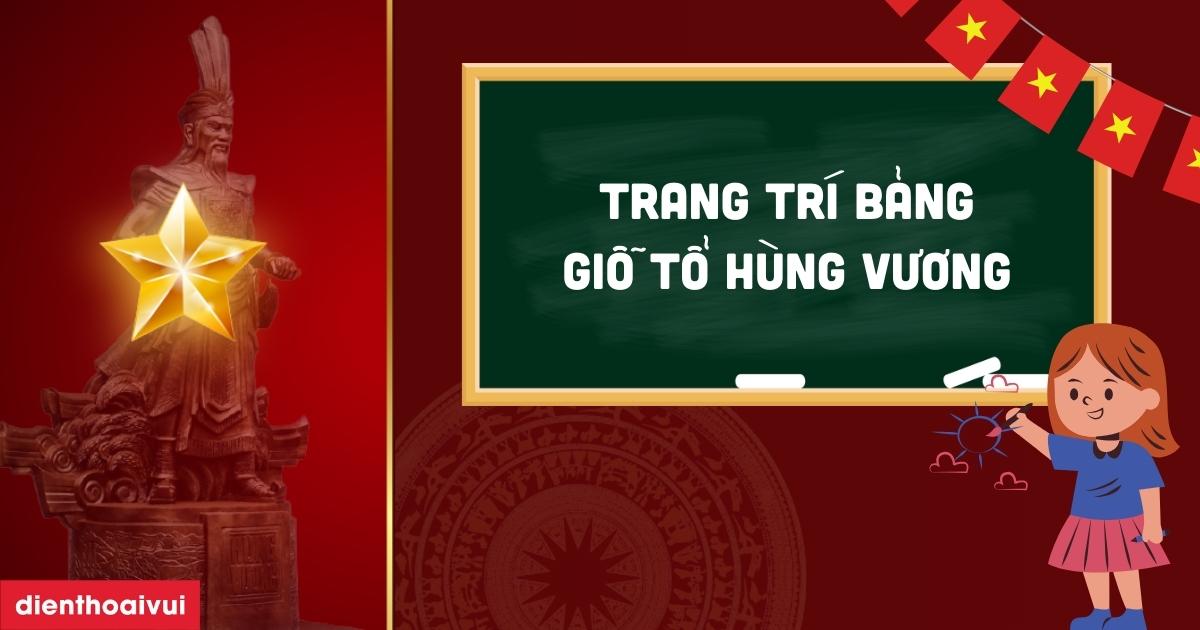 Trang trí bảng Giỗ Tổ Hùng Vương 10 3 độc đáo 2026