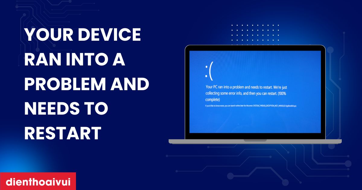 Lỗi Your device ran into a problem and needs to restart 2026
